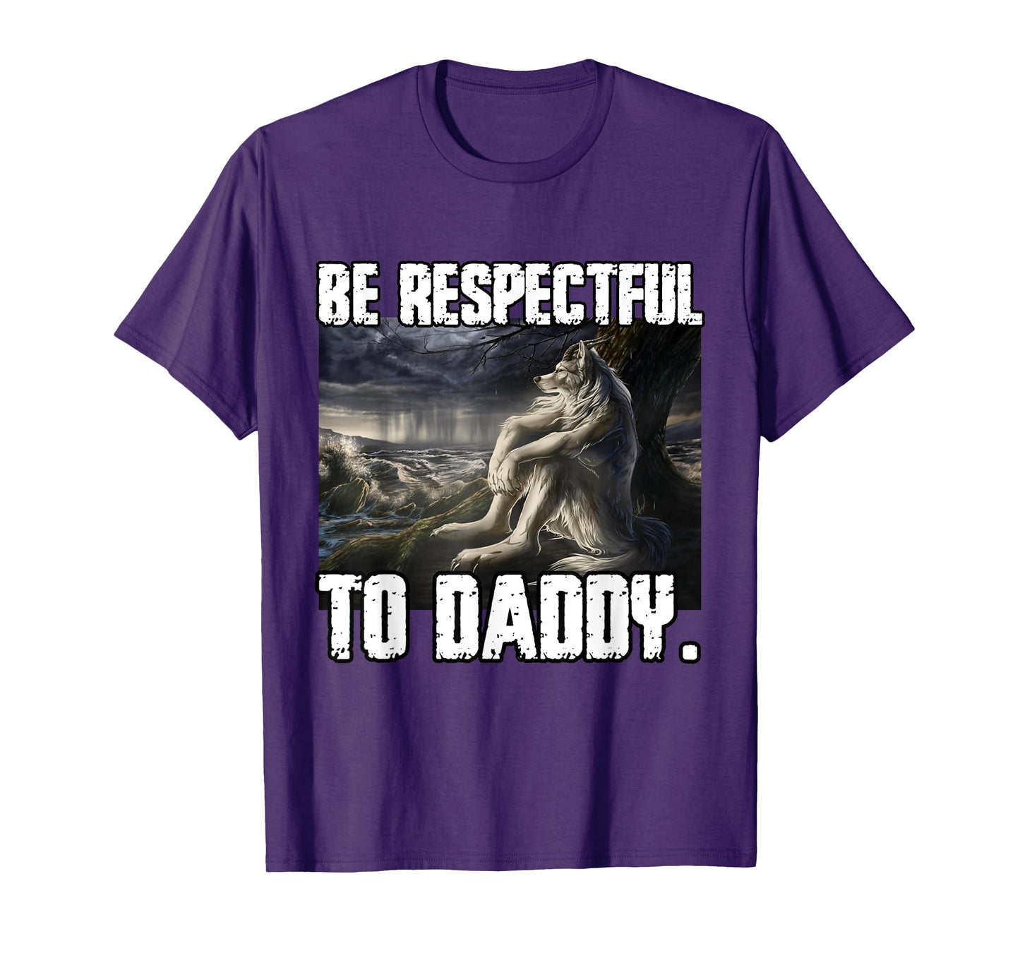 Be Respectful To Daddy Funny Alpha Werewolf Wolf Meme T-Shirt