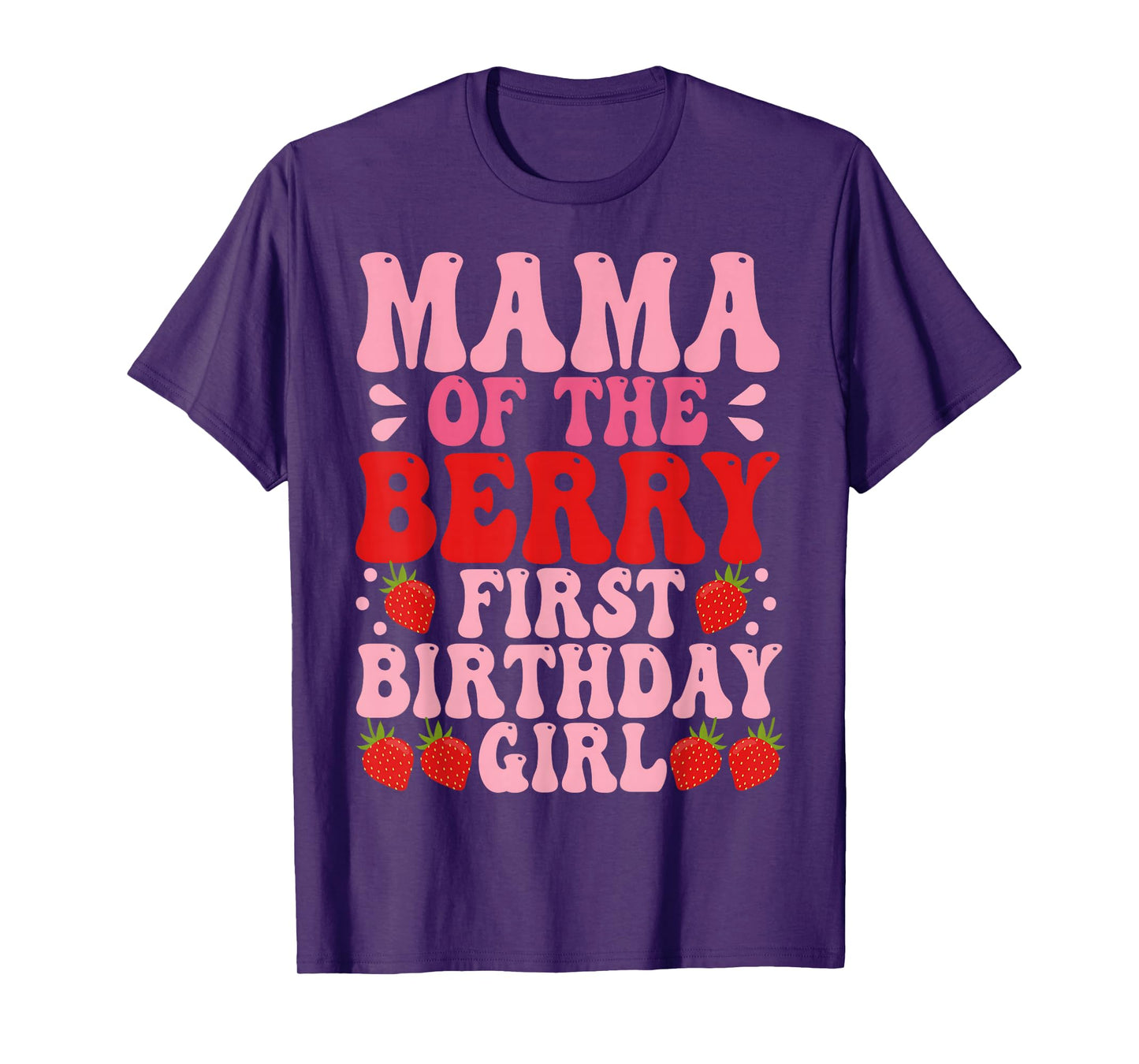 Mama Berry First Birthday Strawberry Girl Mom And Dad Family T-Shirt