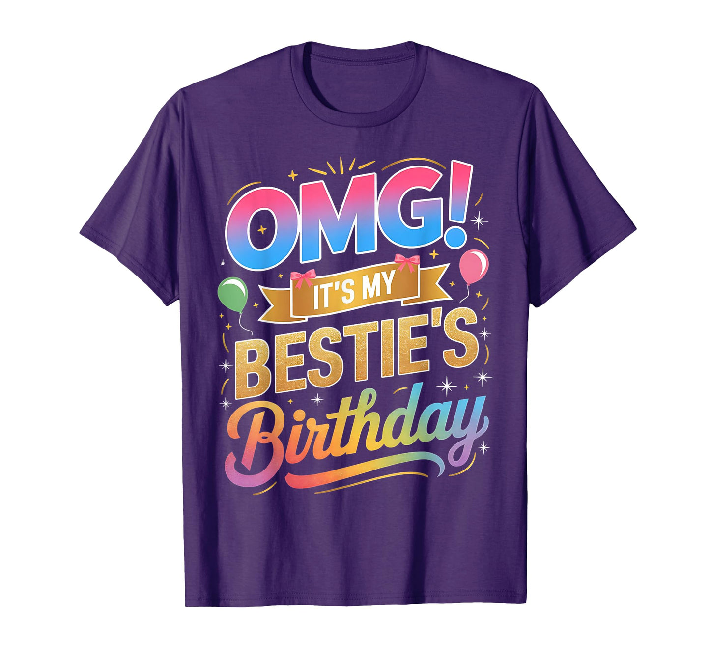OMG It's My Bestie's Birthday Funny Best Friend Birthday T-Shirt