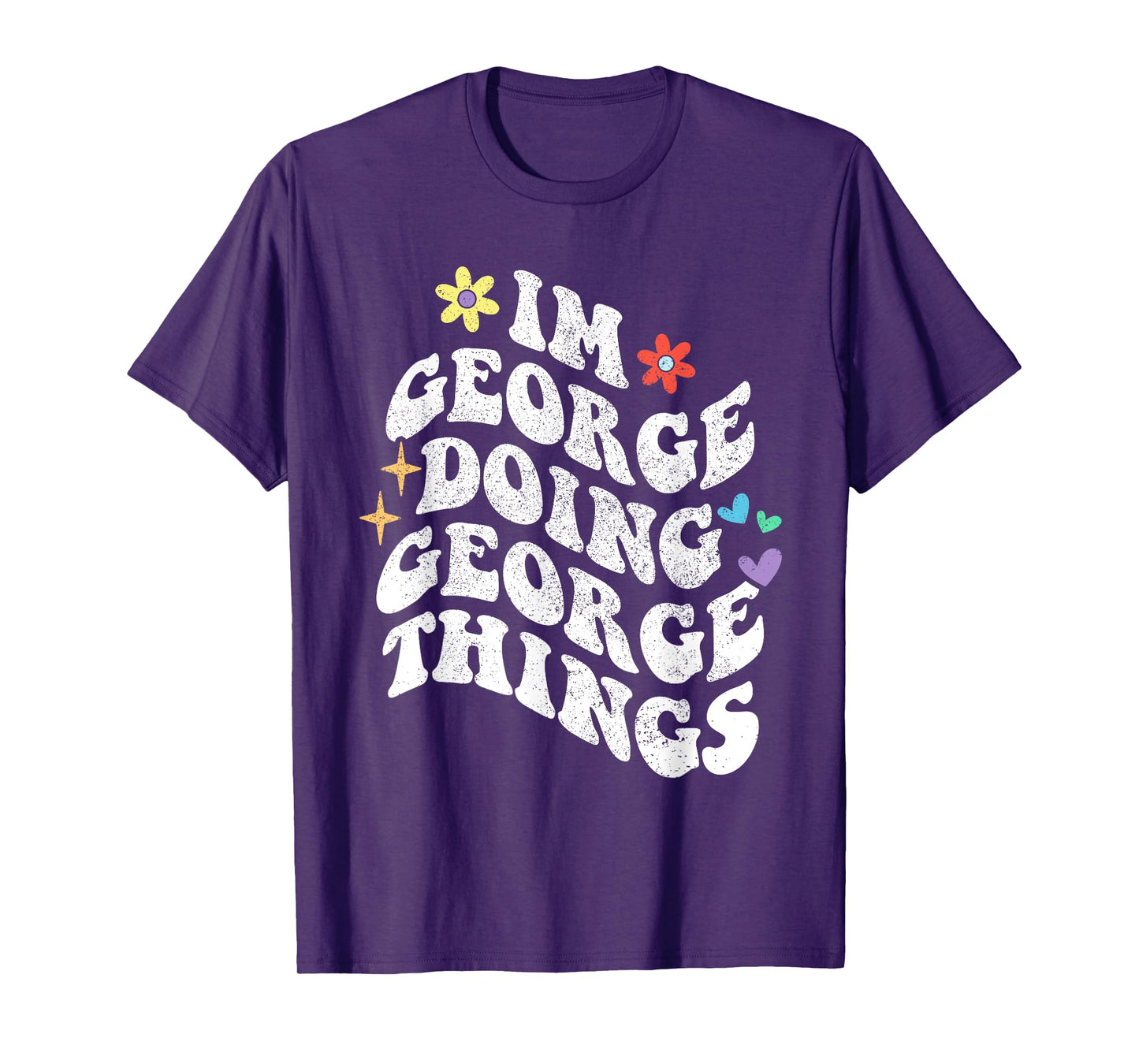 Retro Groovy Im George Doing George Things Funny Mother's T-Shirt