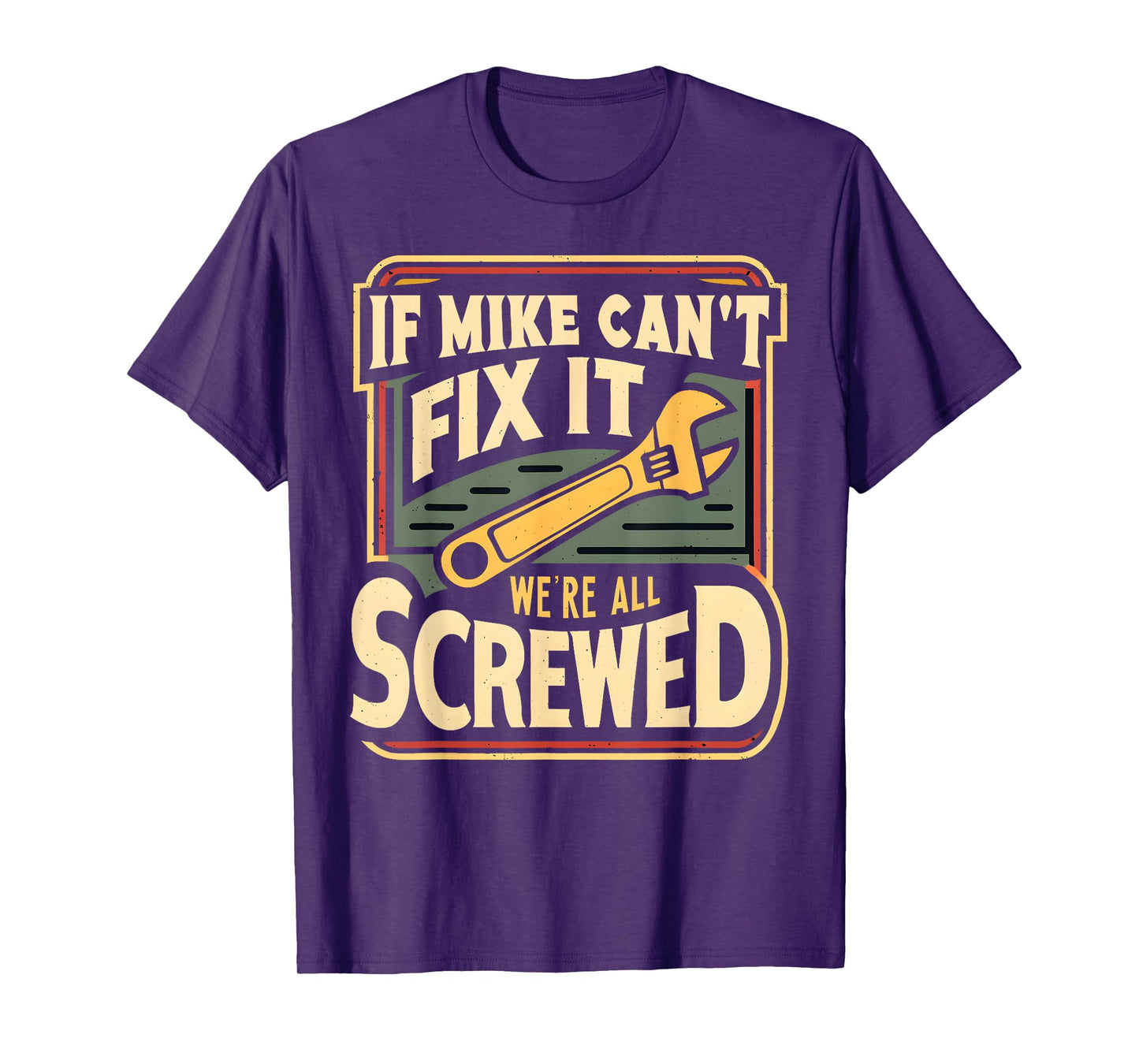 Handyman Repair If Mike Can't Fix It We're All Screwed T-Shirt