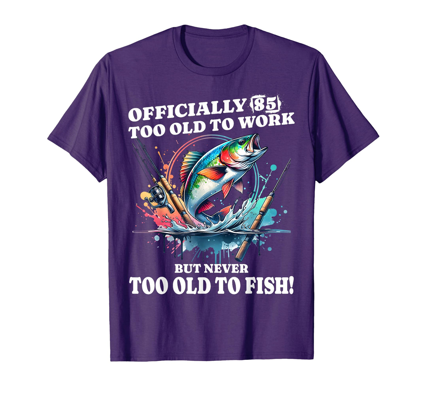 Funny 85 years old Birthday Fishing – Never Too Old to Fish T-Shirt