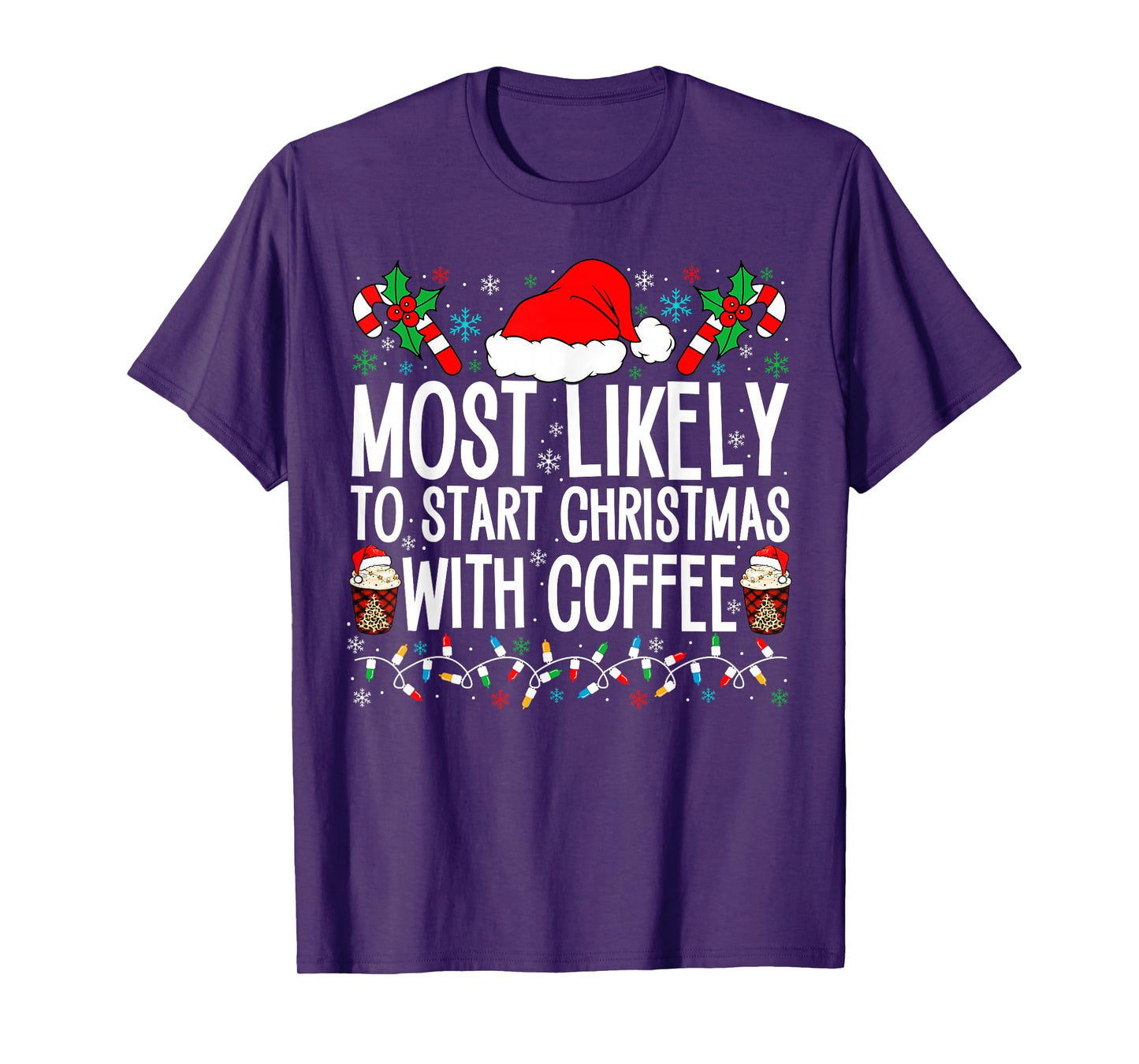Most Likely To Start Christmas With Coffee Funny Family Xmas T-Shirt