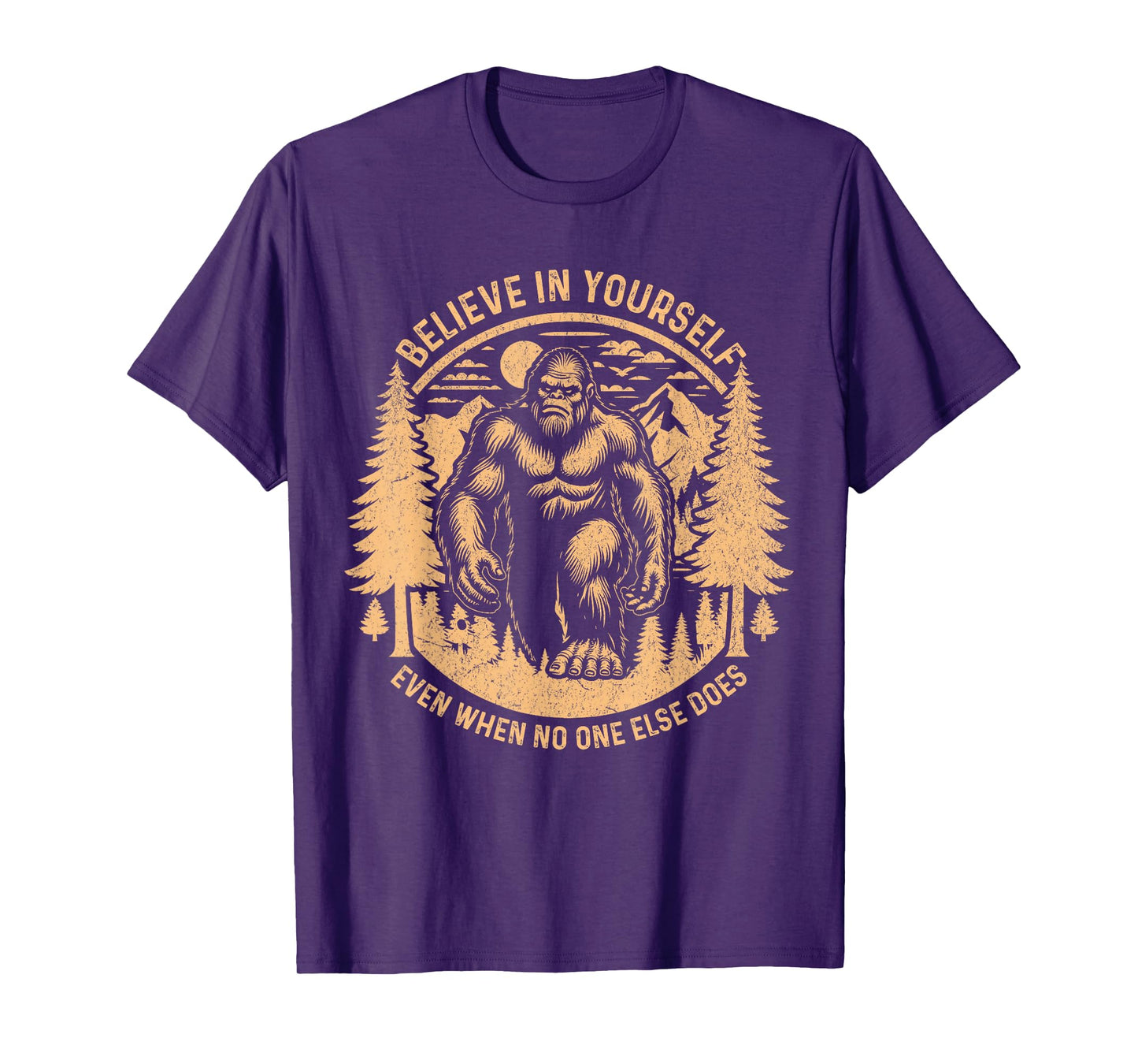 Believe In Yourself Even When No One Else Does Bigfoot Funny T-Shirt
