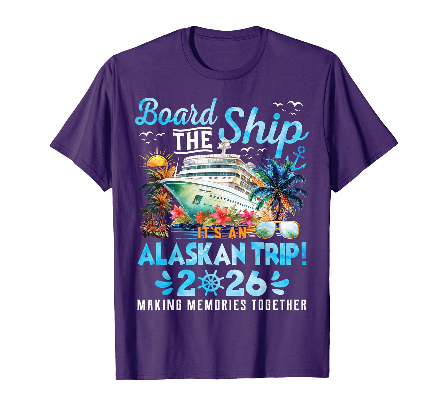 Board The Ship Cruisin Together Alaska Tee Alaskan Trip 2026 T-Shirt