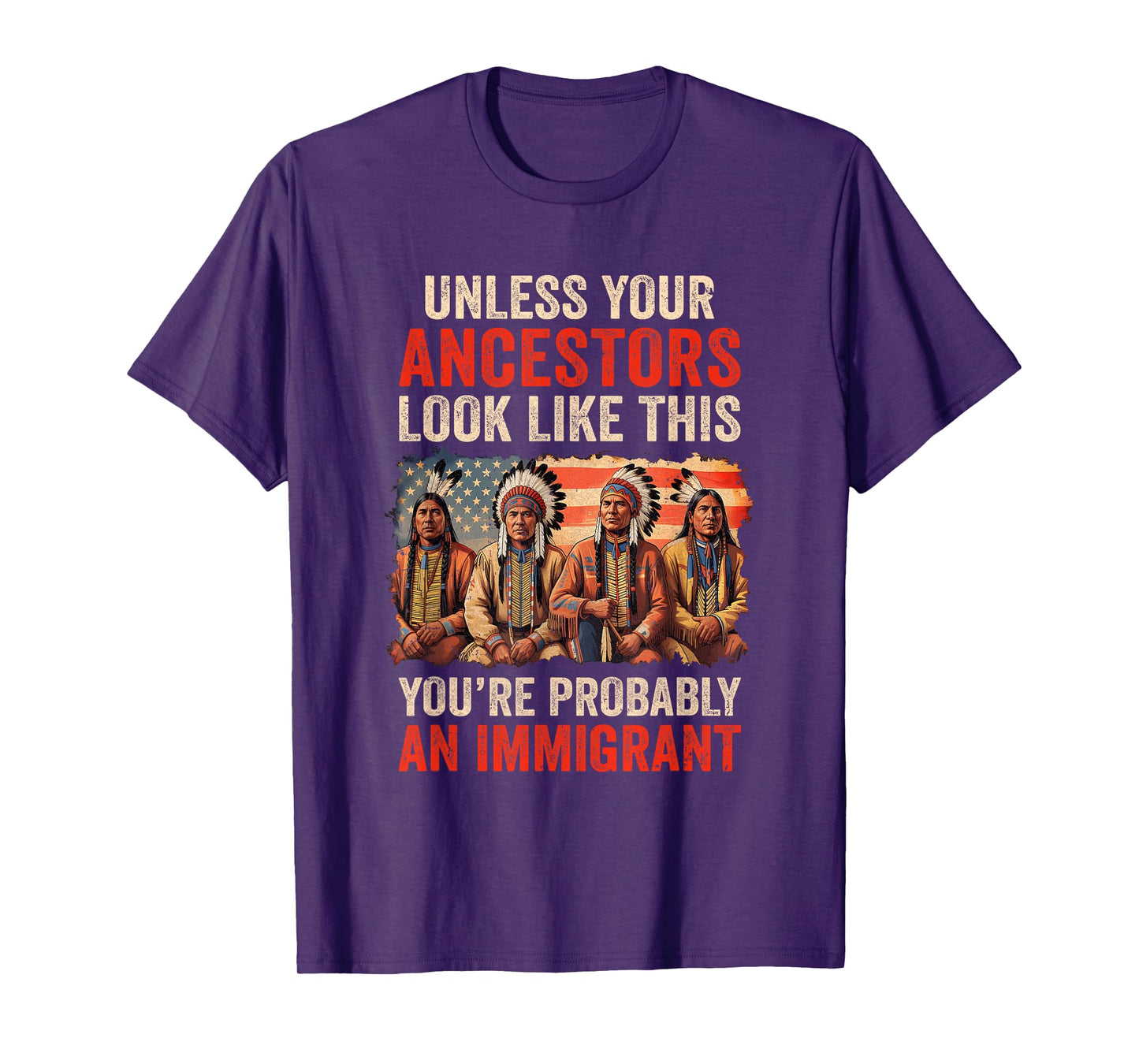 Unless Your Ancestors Look Like This Native American Indian T-Shirt
