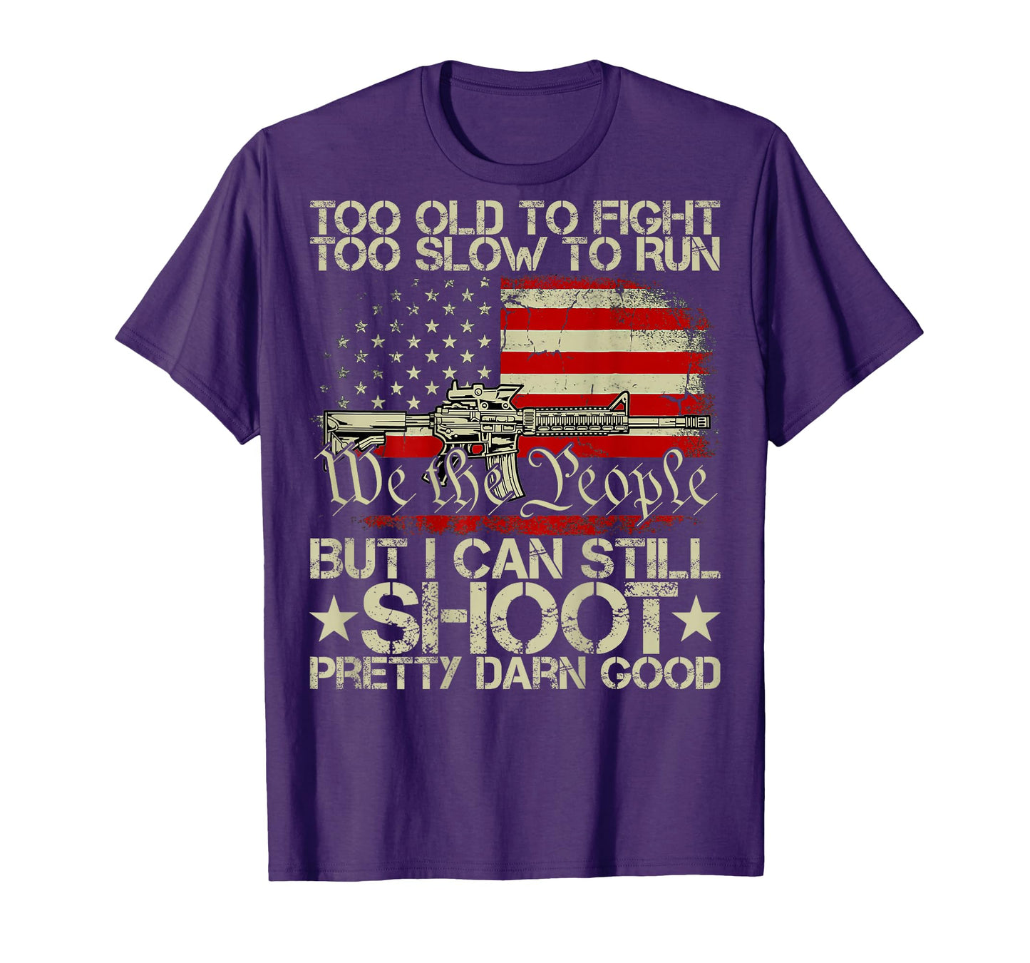 Funny Too Old To Fight Too Slow To Run But I Can Still Shoot T-Shirt