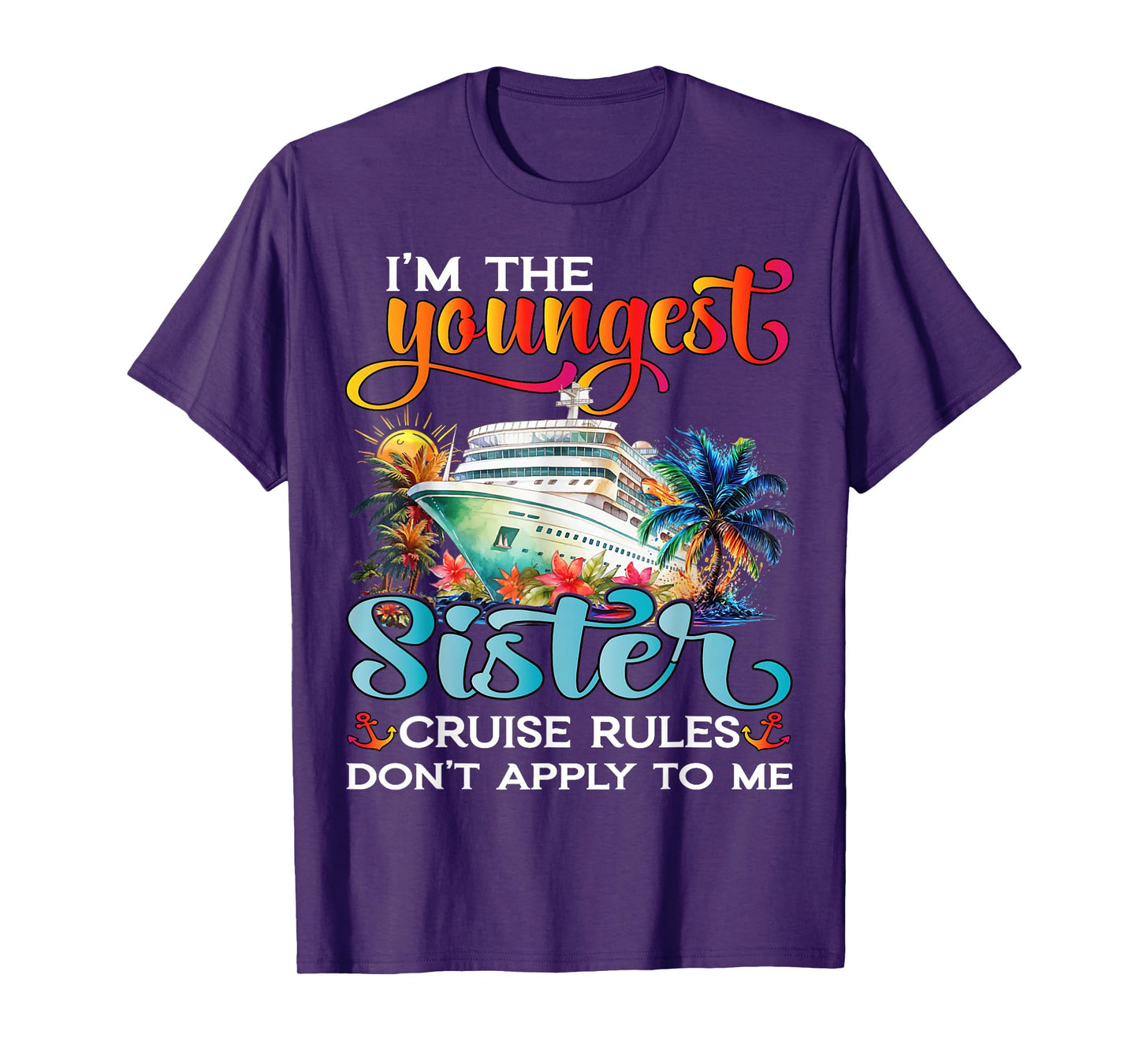 Youngest Sister Rules Don't Apply To Me Sisters Cruise 2025 T-Shirt