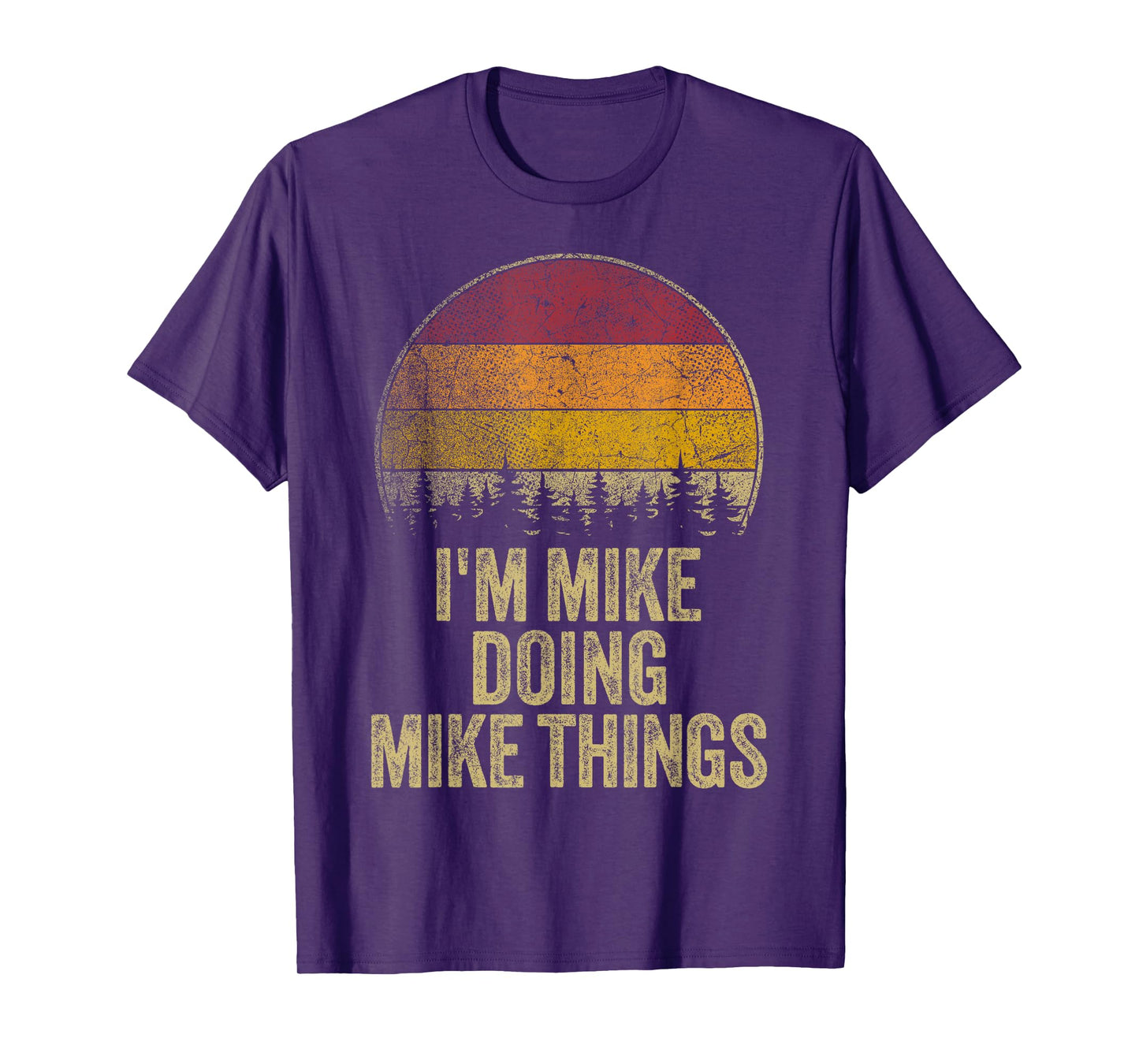 I'M MIKE DOING MIKE THINGS Funny Retro Humor Name Gag Gift T-Shirt
