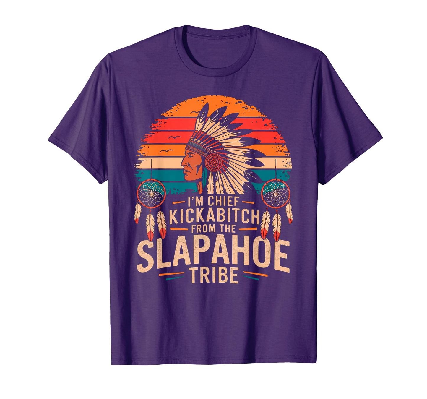 Retro Vintage I'm Chief Kickabitch From The Slapahoe Tribe T-Shirt