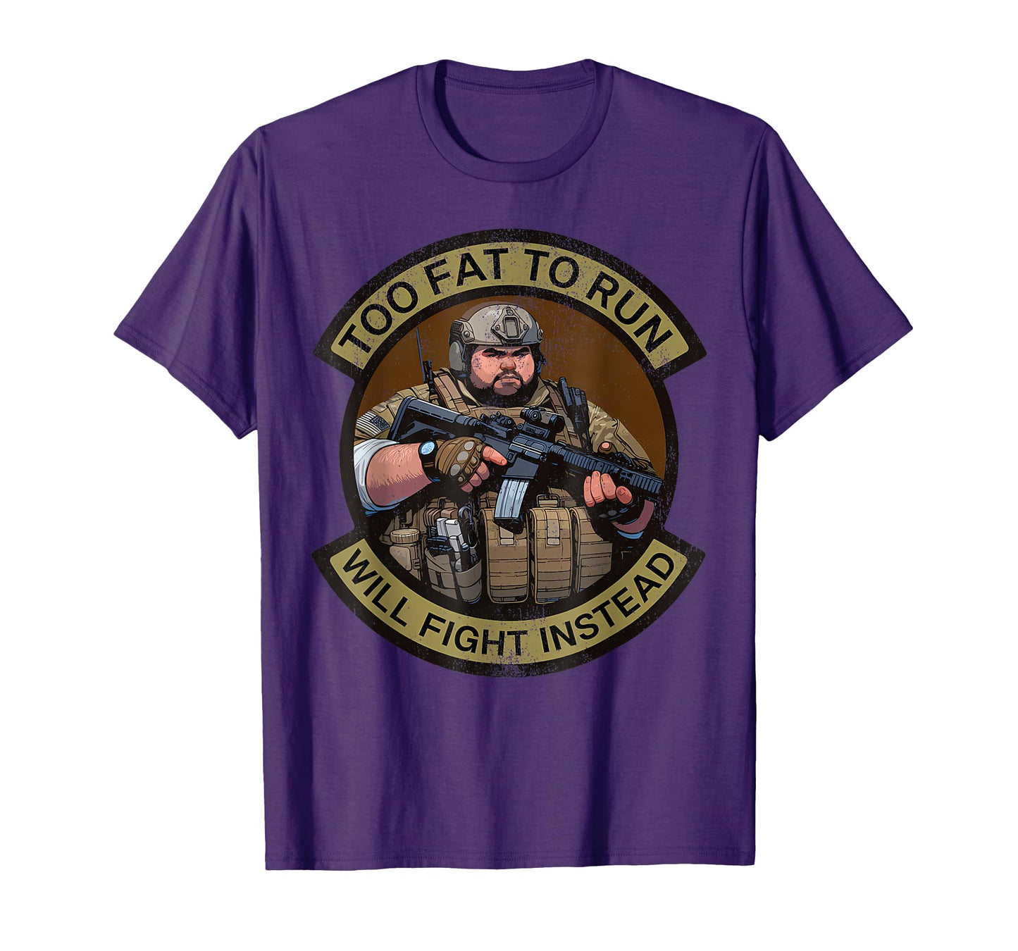 Too Fat To Run Will Fight Instead Overweight Military Funny T-Shirt