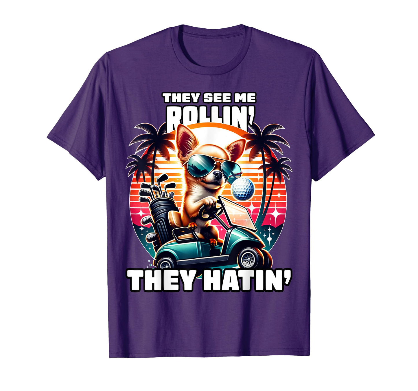 They See Me Rollin They Hatin Funny Golf Cart Shirt For Dad T-Shirt