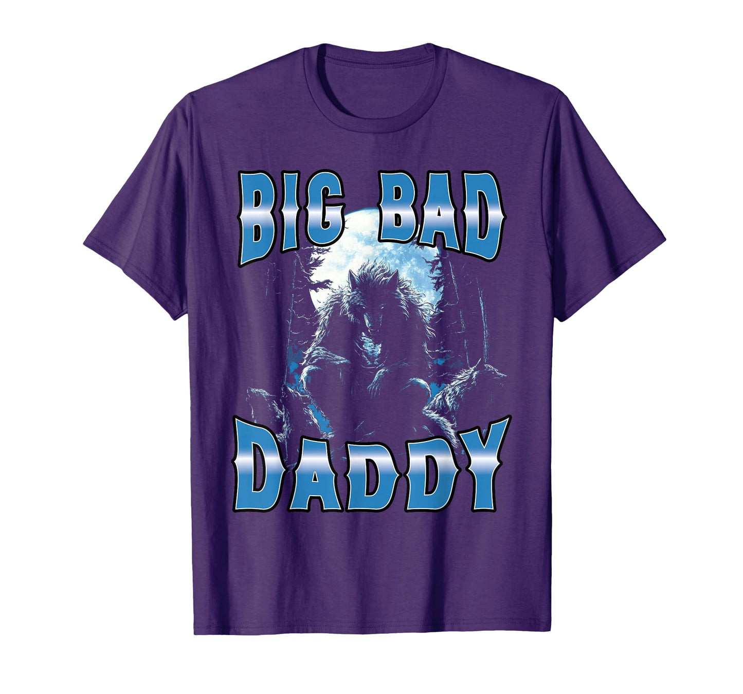 Big Bad Daddy Werewolf Moonlit Forest Adult Humor Women Men T-Shirt