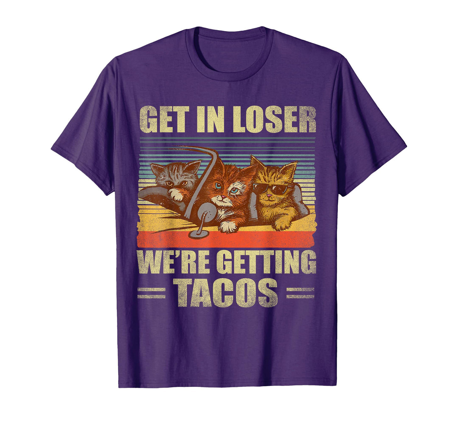 Get in Loser- We're Getting Tacos Retro Vintage Cat Lovers Men Women T-Shirt