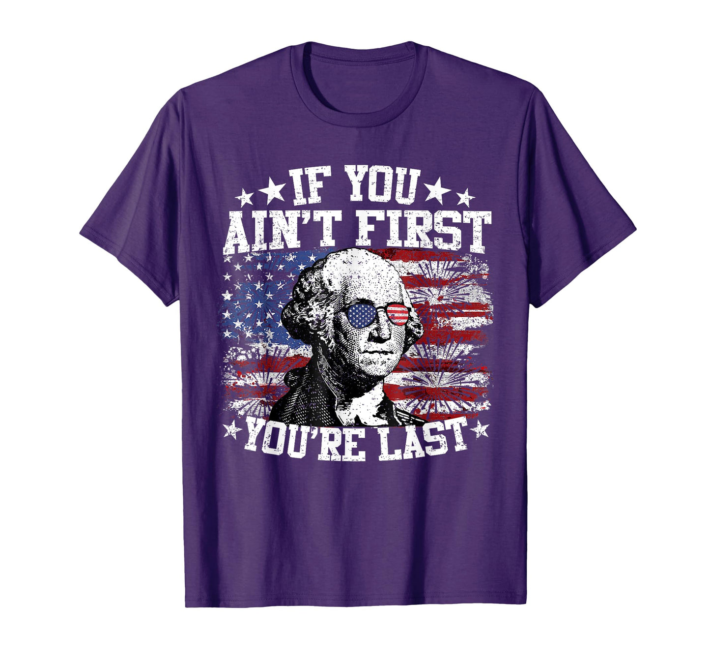 If You Ain't First You're Last 4th of July Us Flag Patriotic T-Shirt