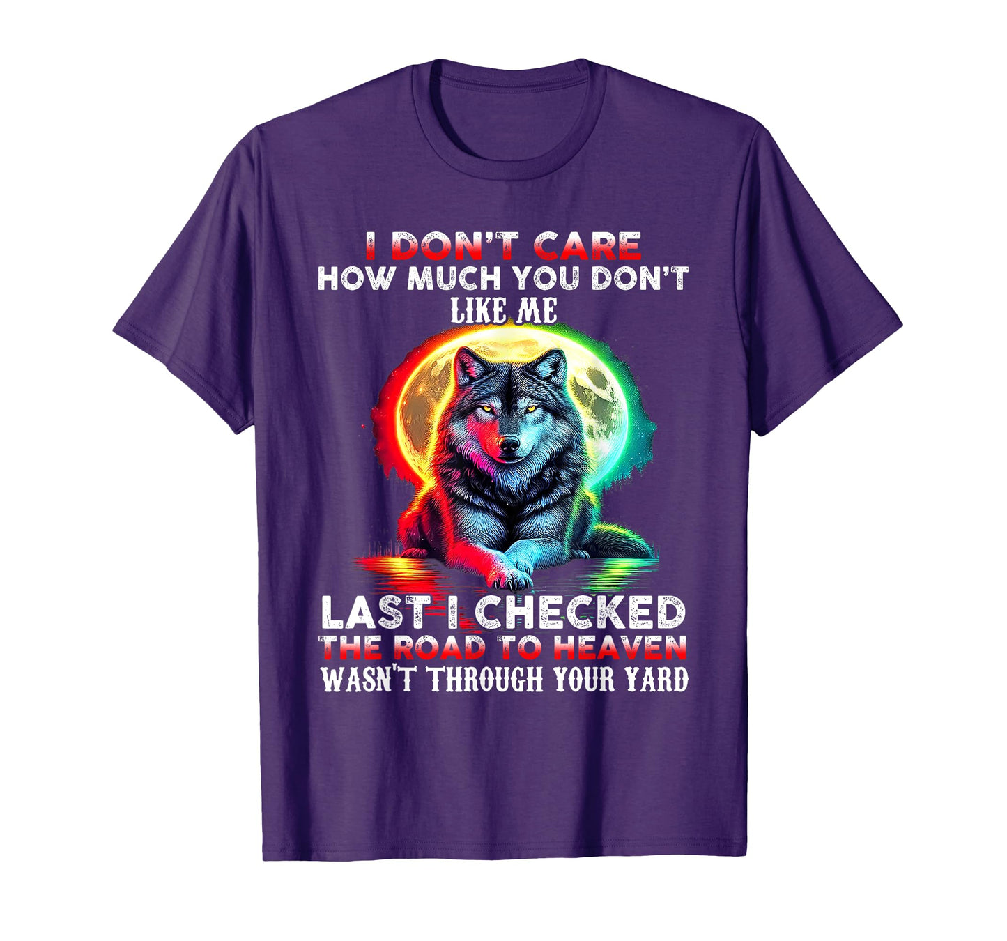 Wolf I Don't Care How Much You Don't Like Me Last I Checked T-Shirt