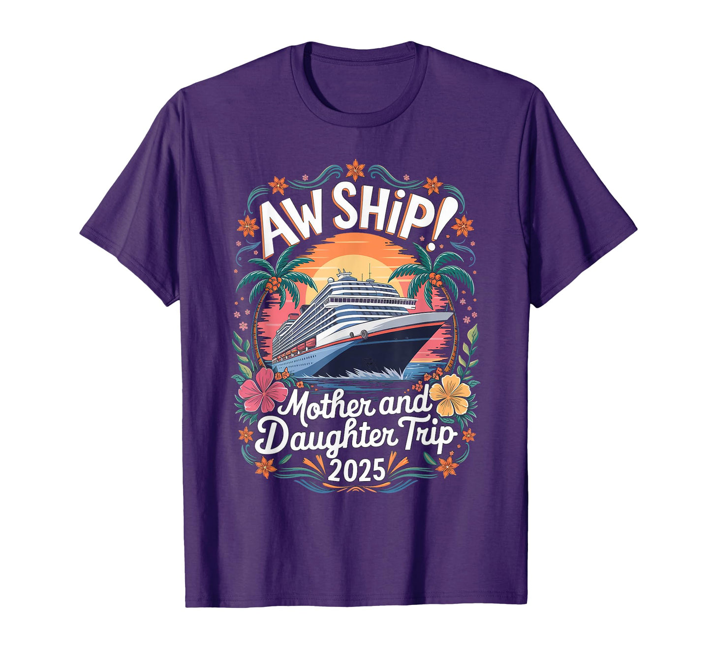Aw Ship Mother Daughter Family Vacation Cruising Cruise Ship T-Shirt