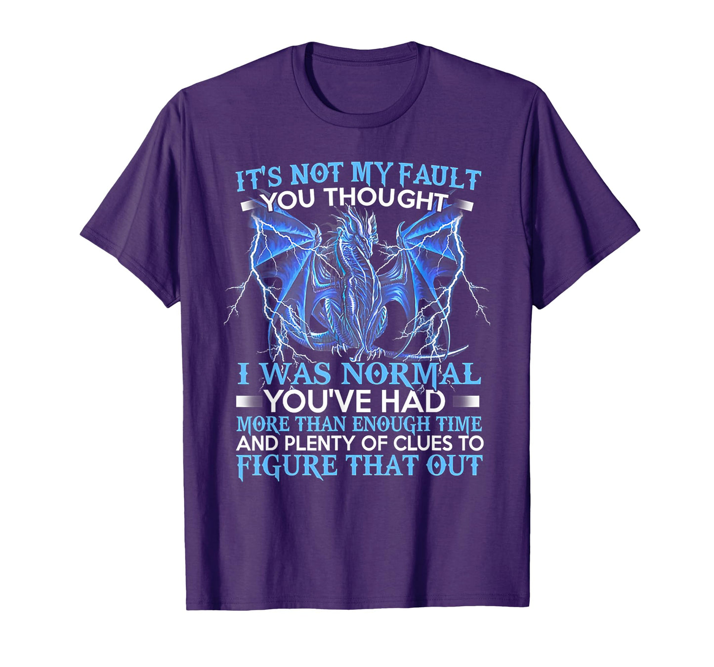 FUnny Dragon gift tee Unisex-Adults Black Dragon It's Not My Fault You Thought I Was Normal T-Shirt