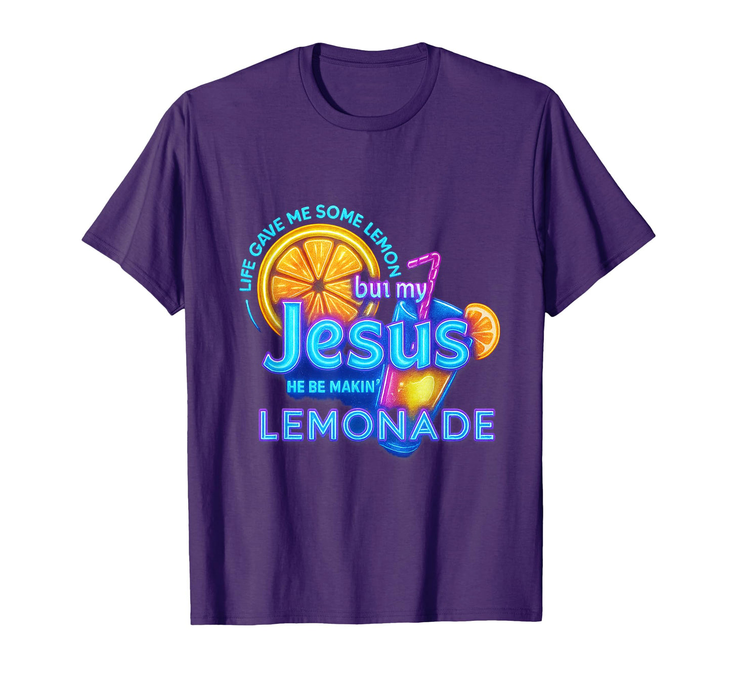 Life Gave Me Lemons But My Jesus He Be Making Lemonade T-Shirt