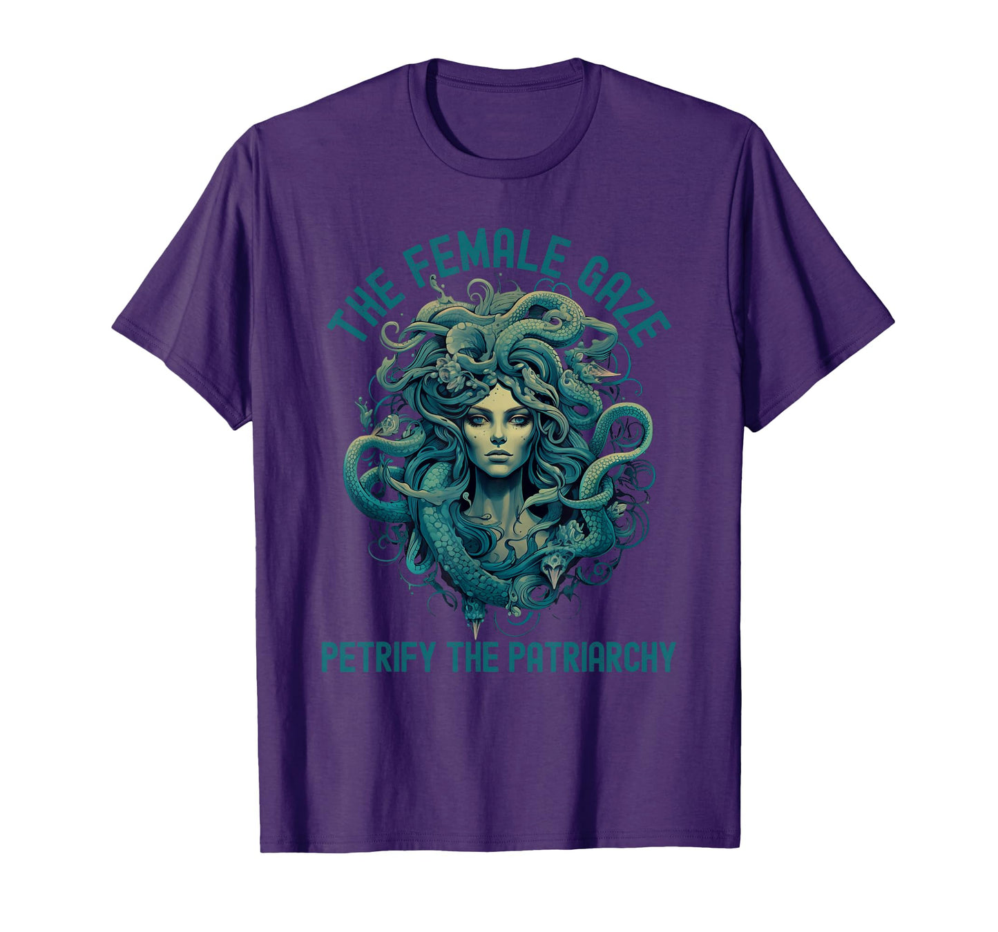 The Female Gaze Medusa Petrify The Patriarchy Funny Feminist T-Shirt