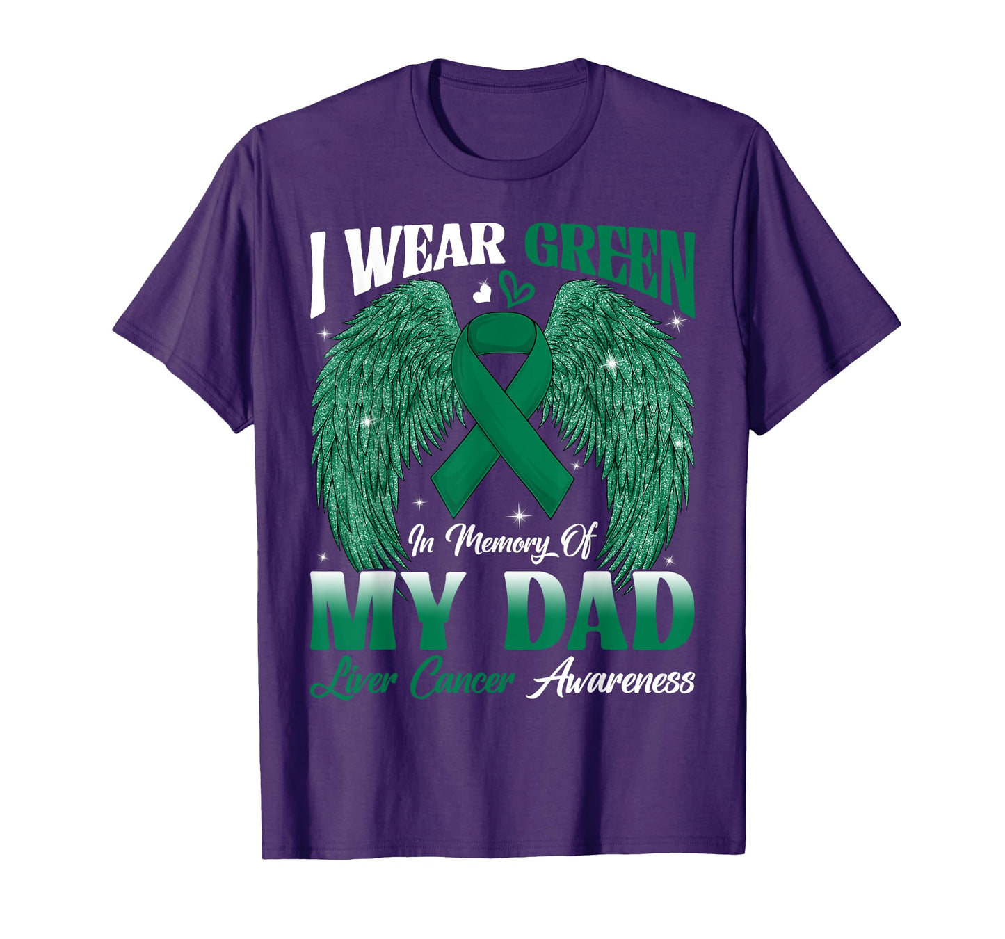 I Wear Green In Memory Of My Dad Liver Cancer Awareness Day T-Shirt