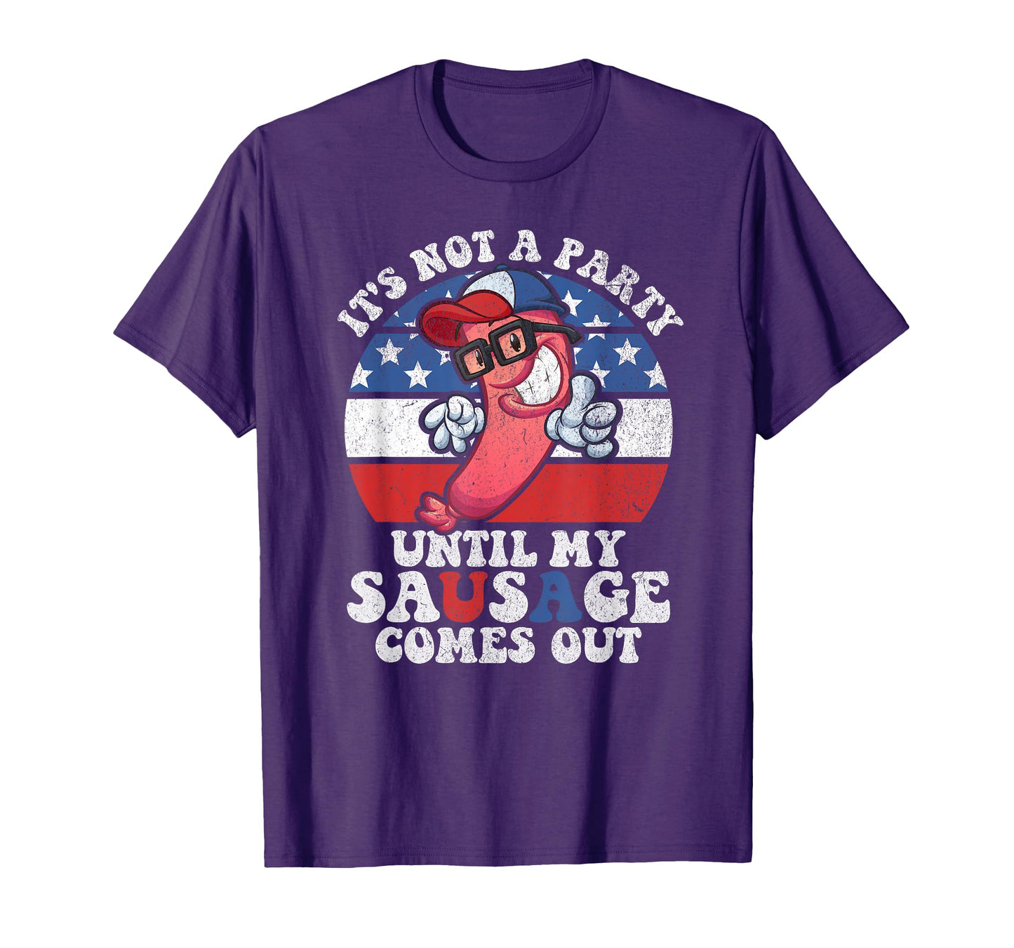 Its Not A Party Until My Sausage Comes Out Funny 4th of July T-Shirt