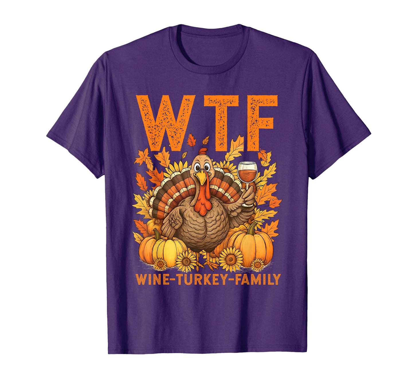 WTF Wine Turkey Family Pumpkin Leaves Autumn Thanksgiving T-Shirt
