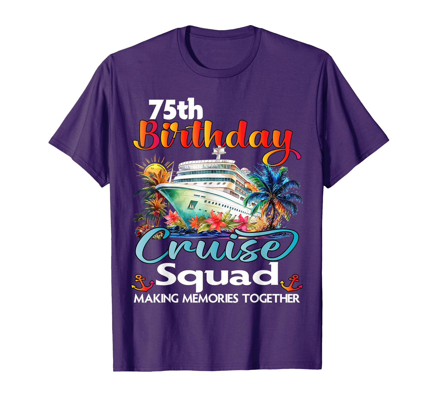 75th Birthday Cruise Squad Friends Family Vacation Matching T-Shirt