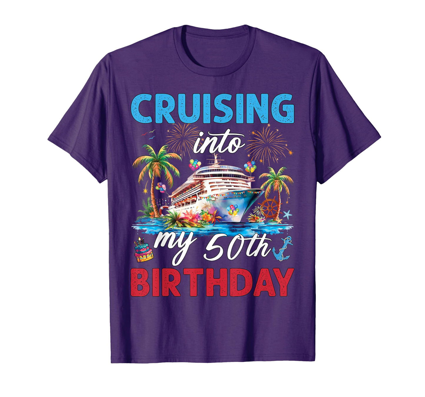 50th Birthday Cruise My 50 Year Old Cruising Into Birthday T-Shirt