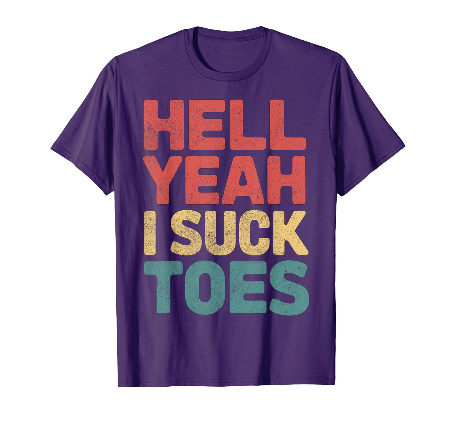 Funny Hell Yeah I Suck Toes Inappropriate T-Shirt