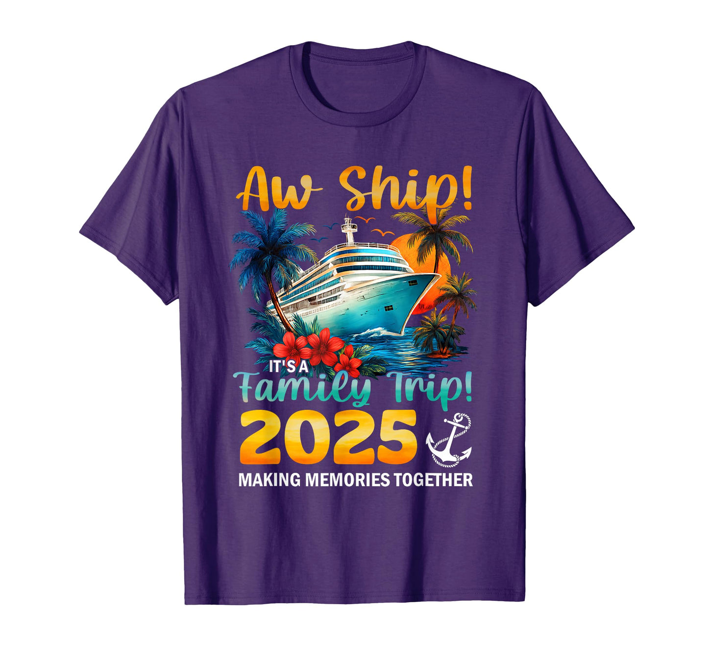 Aw Ship It's A Family Trip 2025 Cruise Trip Family Matching T-Shirt