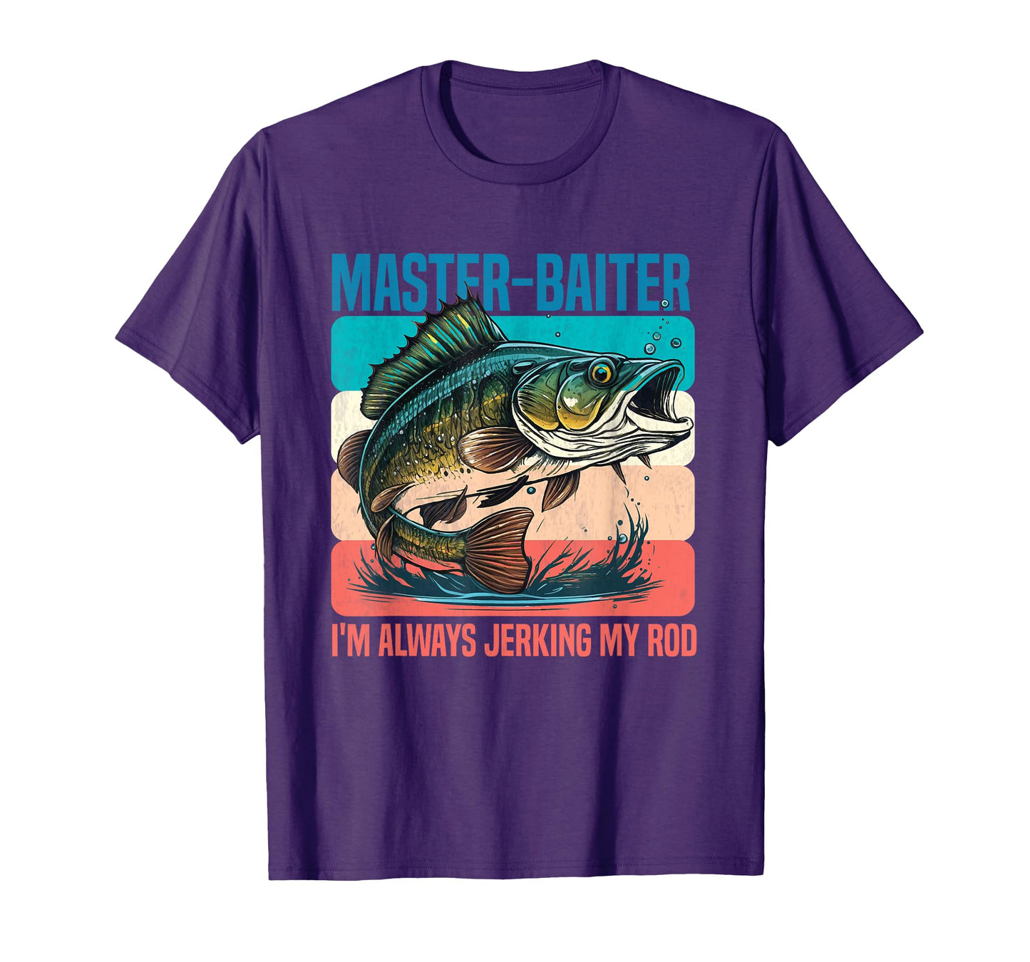 Master-Baiter I'm Always Jerking My Rod Funny Fishing Fisher T-Shirt