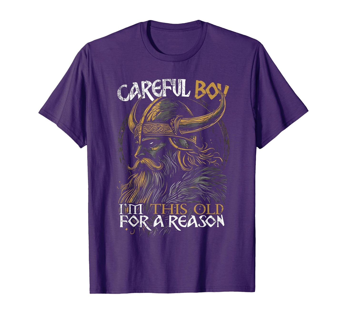 Careful Boy I'm This Old for A Reason Funny Old Man Vking T-Shirt