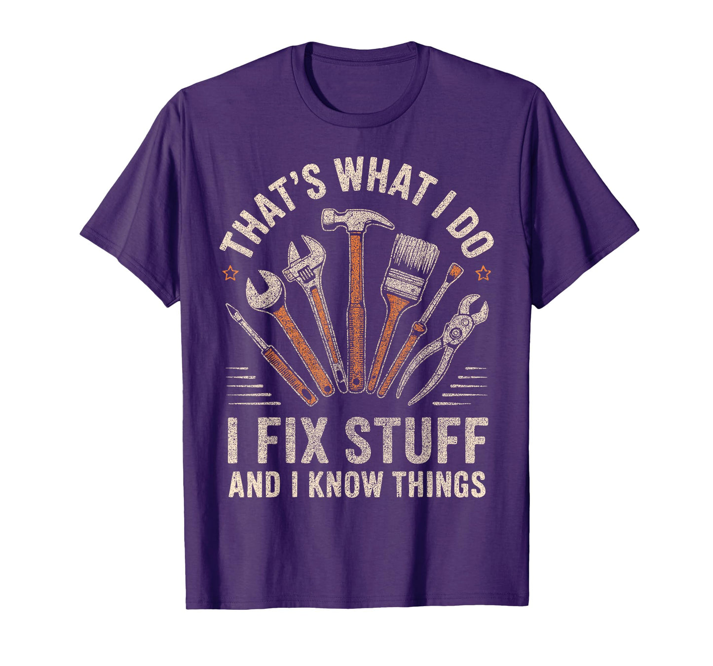 That's What I Do I Fix Stuff And I Know Things Fathers Day T-Shirt