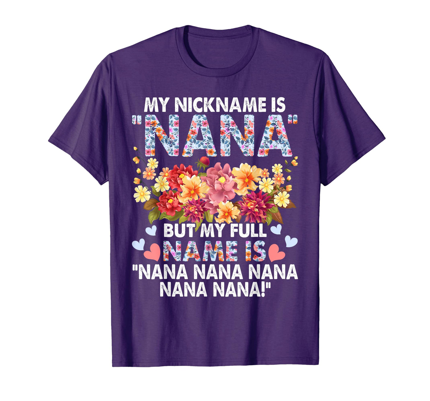 My Nickname Is Nana But My Full Name - Grandma Mother's Day T-Shirt