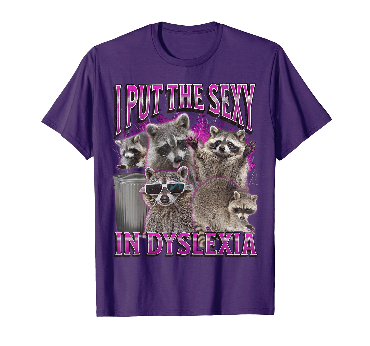 Put The Sexy In Dyslexia Funny Raccoon Meme Bootleg Graphic T-Shirt