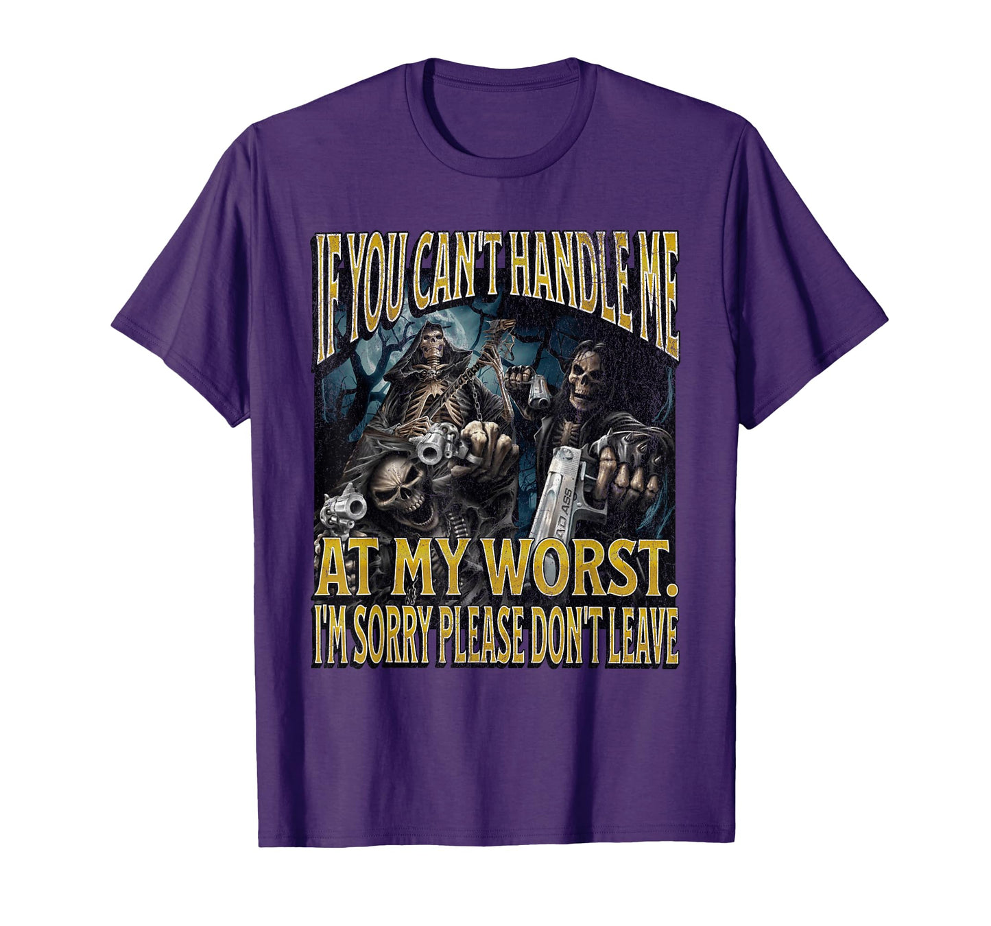 If You Can't Handle Me At My Worst Funny Hard Skeleton Meme T-Shirt