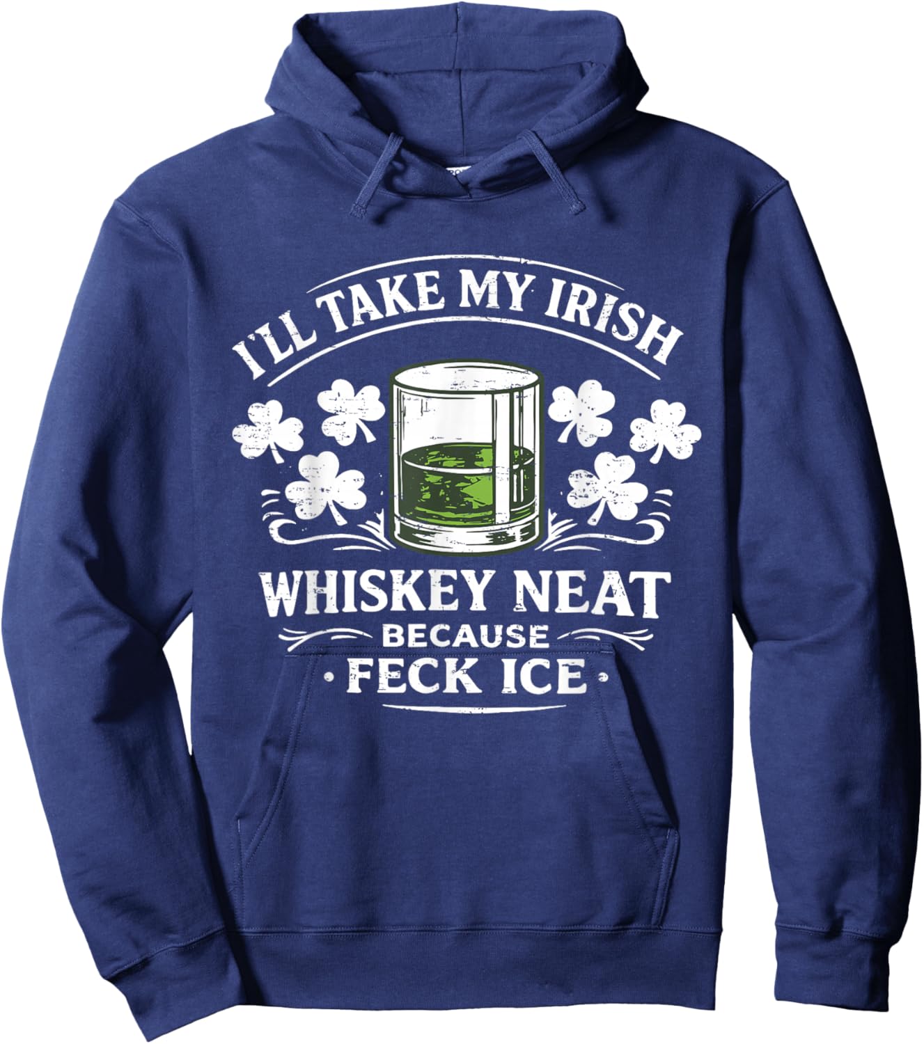 Retro I'll Take My Irish Whiskey Neat Because Feck Ice Funny T-Shirt - Hoodie | Navy