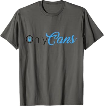 OnlyCans Funny Parody T-Shirt
