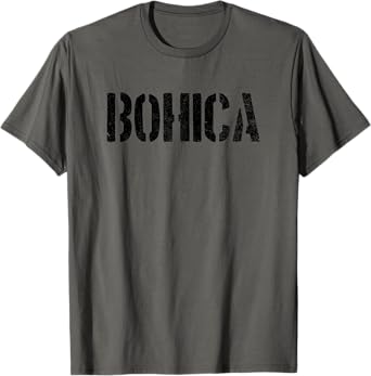 Bohica Funny Military Slang Veteran Gift Bohica T-Shirt