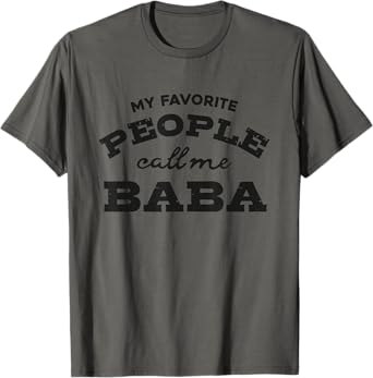 My favorite people call me Baba funny and cute Dad t-shirt T-Shirt