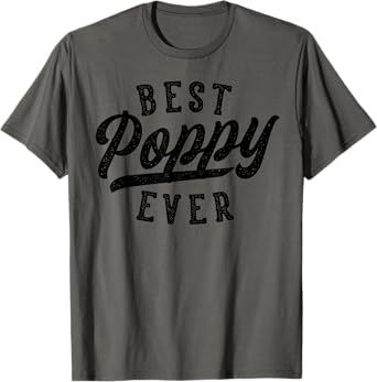 Poppy Gifts From Grandkids Best Poppy Ever Father's Day T-Shirt
