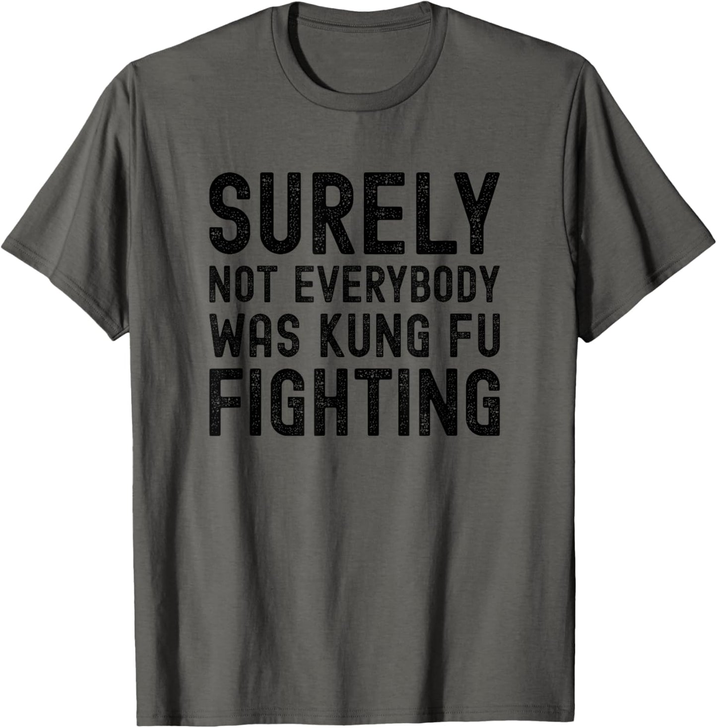Surely Not Everybody Was Kung Fu Fighting Funny Song Vintage T-Shirt