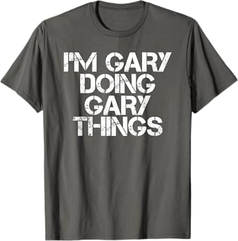 I'M GARY DOING GARY THINGS Shirt Funny Christmas Gift Idea T-Shirt