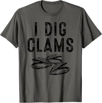 Cool I Dig Clams Funny Clamming Gift Clam Digging Men Women T-Shirt