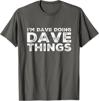 I'M DAVE DOING DAVE THINGS Personalized Name Gifts Vintage T-Shirt