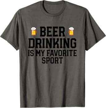 Beer Drinking Is My Favorite Sport Funny Alcohol Party T-Shirt