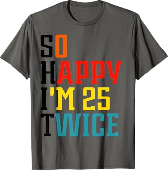 So Happy I'm 25 Twice T-Shirt