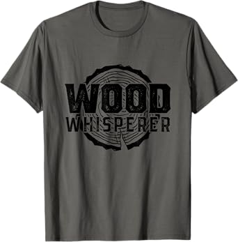 Wood Whisperer - Funny Woodworking T-Shirt