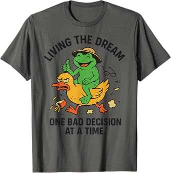 living the dream one bad decision at a time funny frog T-Shirt